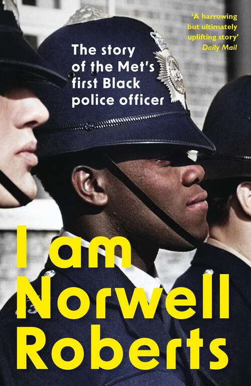 Book cover of I Am Norwell Roberts: The story of the Met’s first Black police officer
