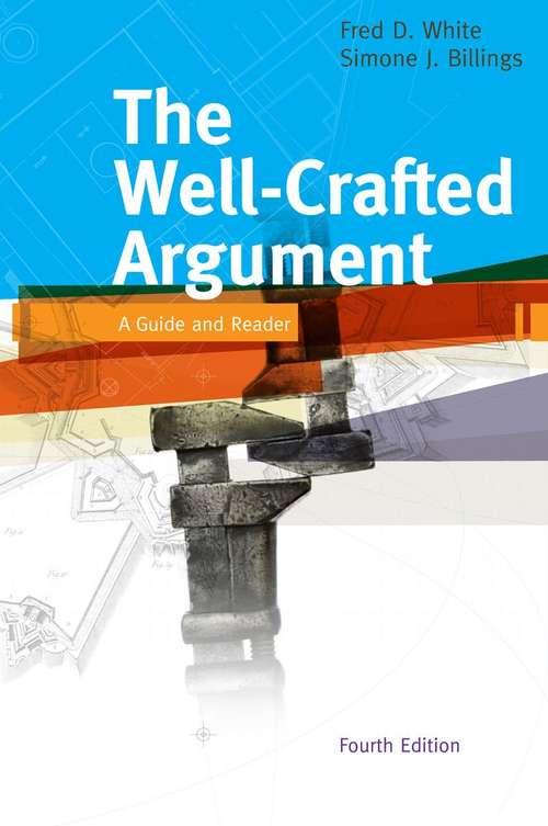 The Well-Crafted Argument: A Guide and Reader (4th Edition)