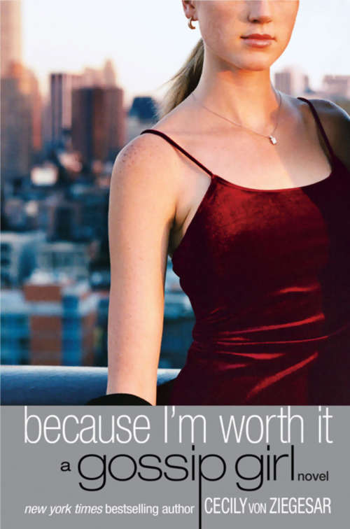 Book cover of Because I'm Worth it  (Gossip Girl Novel #4)