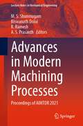 Advances in Modern Machining Processes: Proceedings of AIMTDR 2021 (Lecture Notes in Mechanical Engineering)