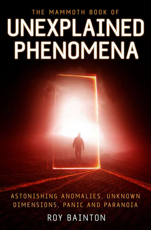 Book cover of The Mammoth Book of Unexplained Phenomena: From Bizarre Biology To Inexplicable Astronomy (Mammoth Ser.)