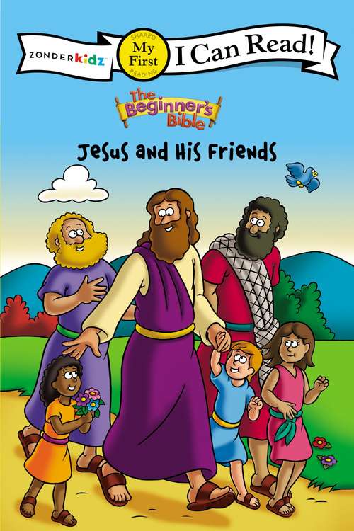 Book cover of The Beginner's Bible Jesus and His Friends: My First (I Can Read! / The Beginner's Bible)