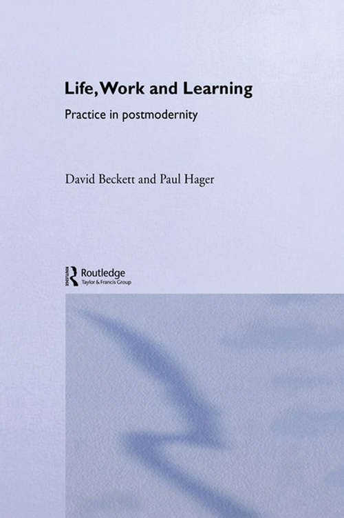 Life, Work and Learning (Routledge International Studies in the Philosophy of Education)