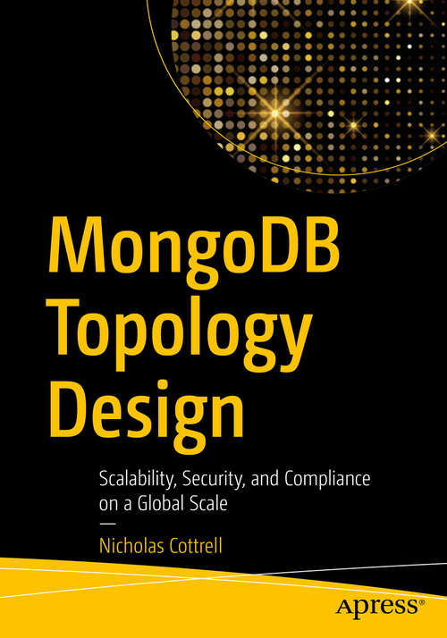 Book cover of MongoDB Topology Design: Scalability, Security, and Compliance on a Global Scale (1st ed.)