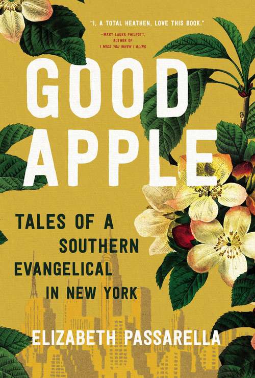 Book cover of Good Apple: Tales of a Southern Evangelical in New York