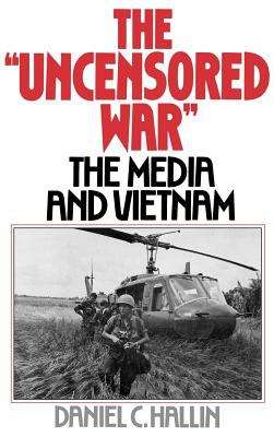 Book cover of The Uncensored War : The Media and Vietnam