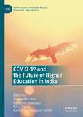COVID-19 and the Future of Higher Education In India (South Asian Education Policy, Research, and Practice)