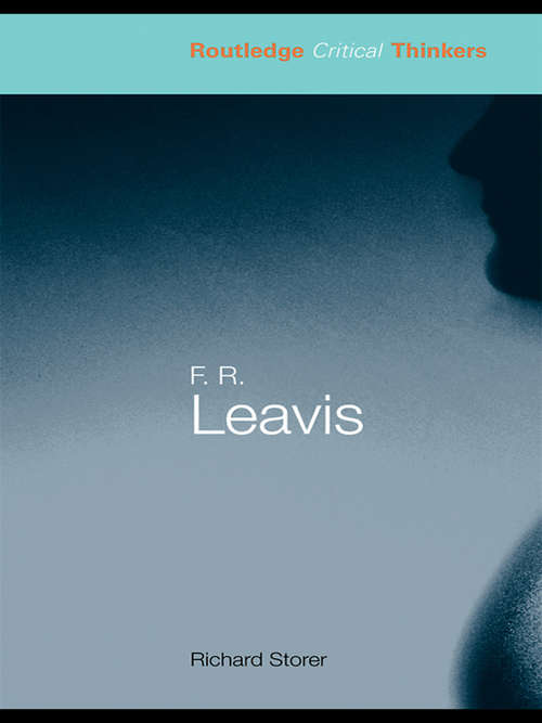 Book cover of F.R. Leavis: Essays And Documents (Routledge Critical Thinkers)