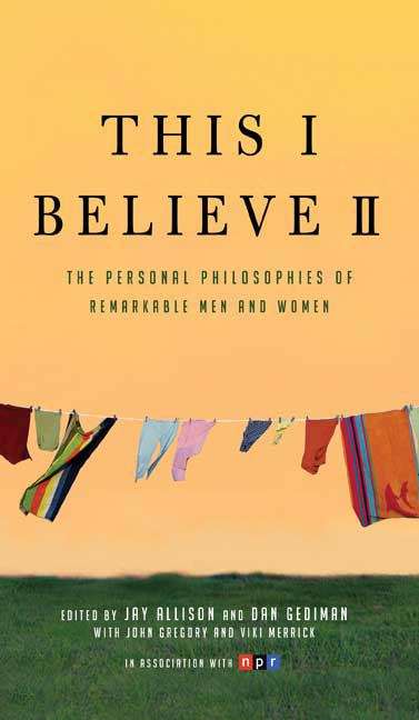 Book cover of This I Believe II: The Personal Philosophies of Remarkable Men and Women