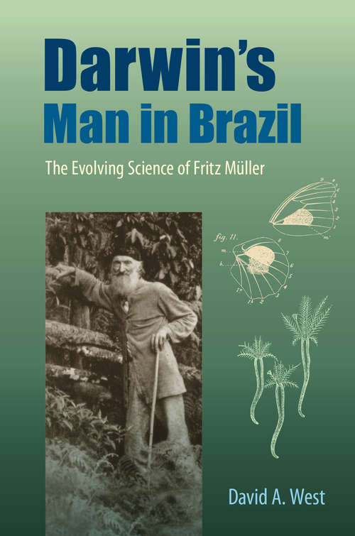 Book cover of Darwin's Man in Brazil: The Evolving Science of Fritz Müller