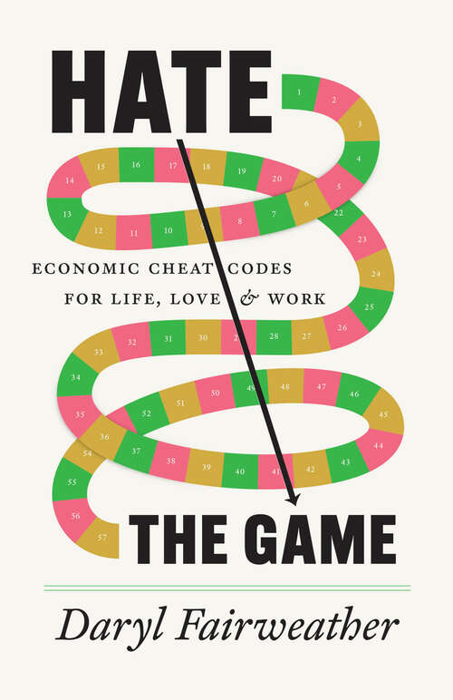 Book cover of Hate the Game: Economic Cheat Codes for Life, Love, and Work