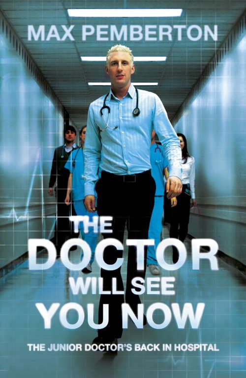 Book cover of The Doctor Will See You Now: The Junior Doctor's Back In Hospital