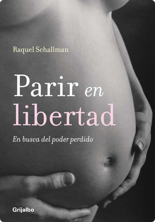 Book cover of Parir en libertad: En busca del poder perdido