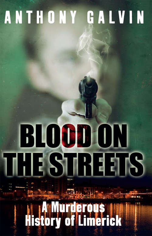 Book cover of Blood on the Streets: A Murderous History of Limerick