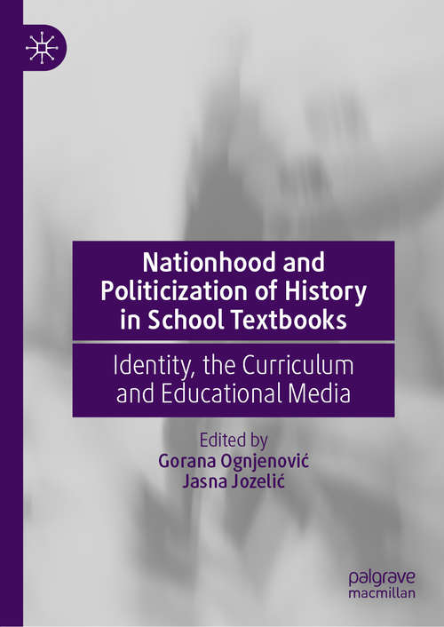 Book cover of Nationhood and Politicization of History in School Textbooks: Identity, the Curriculum and Educational Media (1st ed. 2020)