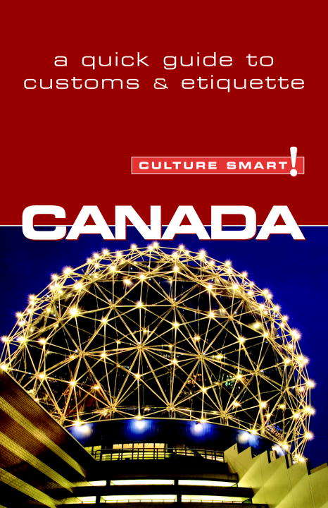 Book cover of Canada - Culture Smart!: The Essential Guide to Customs & Culture