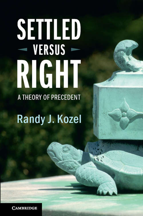 Book cover of Settled Versus Right: A Theory of Precedent