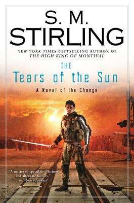 Book cover of The Tears of the Sun: A Novel of the Change (A Novel of the Change #8)