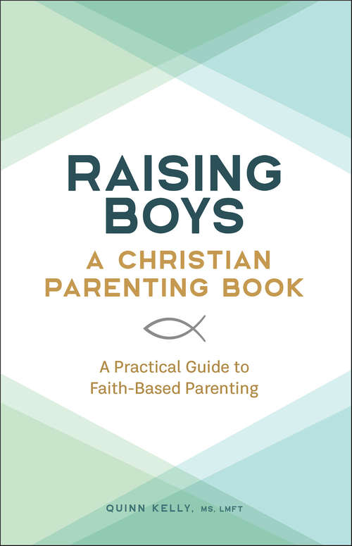 Book cover of Raising Boys: A Practical Guide to Faith-Based Parenting (Raising Girls: A Christian Parenting Book)