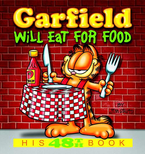 Book cover of Garfield Will Eat for Food: His 48th Book (Garfield #48)