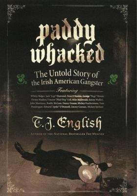 Book cover of Paddy Whacked: The Untold Story of the Irish-American Gangster