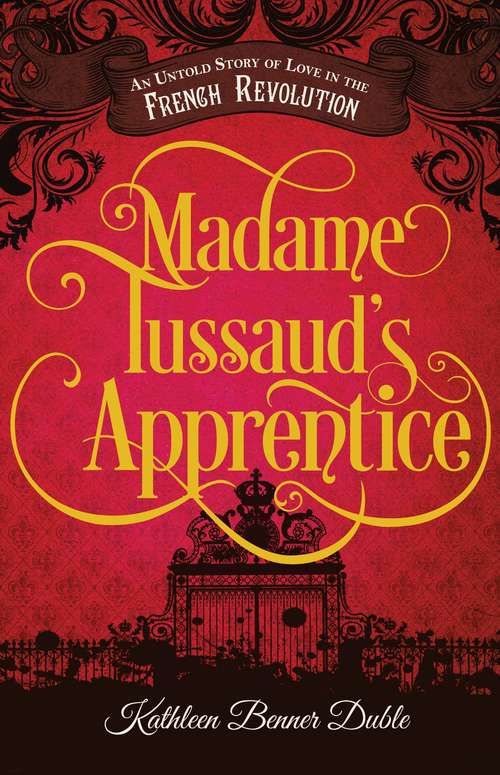 Book cover of Madame Tussaud's Apprentice: An Untold Story of Love in the French Revolution