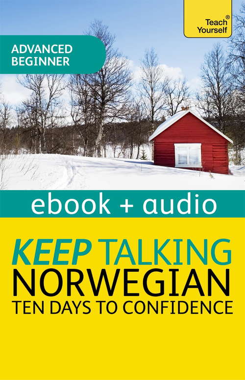 Book cover of Keep Talking Norwegian Audio Course - Ten Days to Confidence: Enhanced Edition