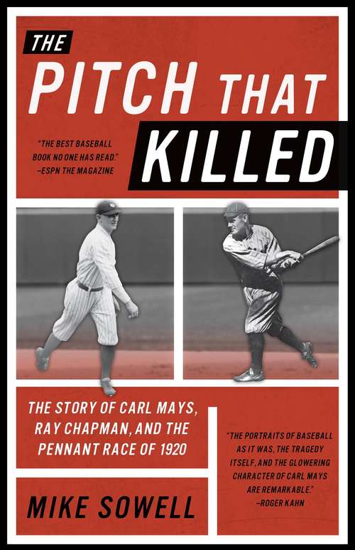 Book cover of The Pitch that Killed: The Story of Carl Mays, Ray Chapman, and the Pennant Race of 1920, (First Edition)