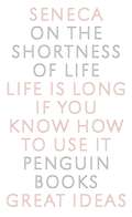 On the Shortness of Life (Penguin Great Ideas)