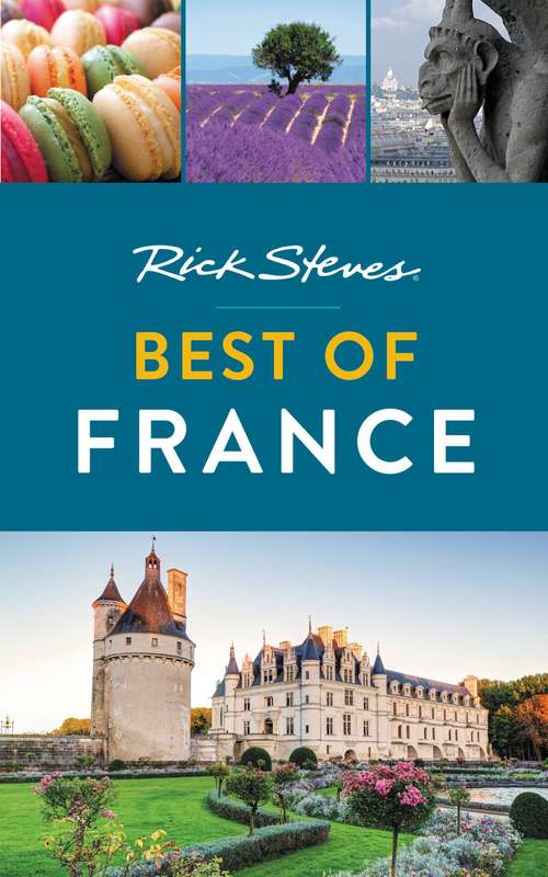 Book cover of Rick Steves Best of France: Make The Most Of Every Day And Every Dollar (Rick Steves)