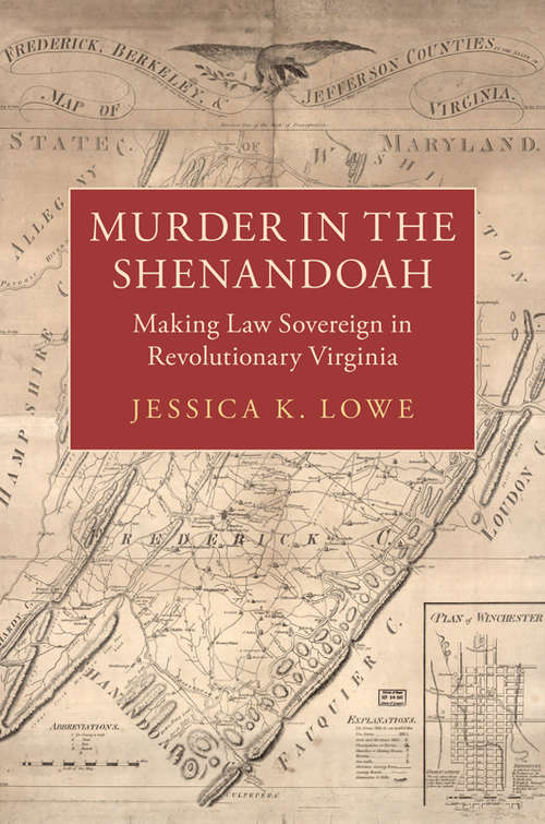 Murder in the Shenandoah: Making Law Sovereign in Revolutionary Virginia (Studies in Legal History)