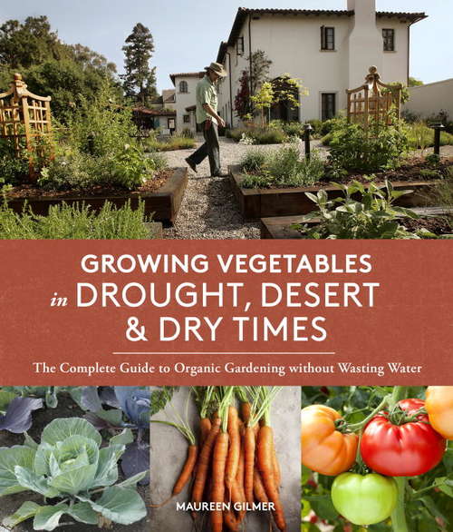 Book cover of Growing Vegetables in Drought, Desert & Dry Times