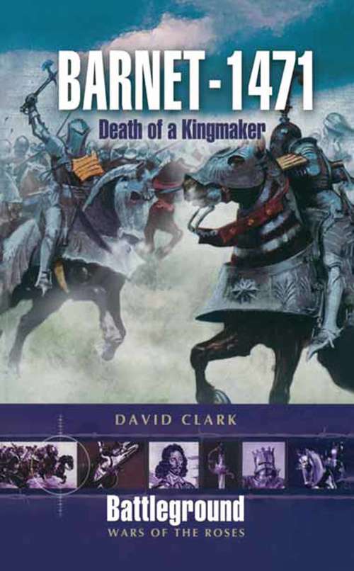 Barnet 1471: Death of a Kingmaker