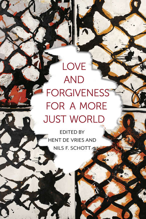 Love and Forgiveness for a More Just World (Religion, Culture, and Public Life #24)