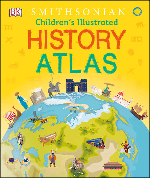 Book cover of Children's Illustrated History Atlas (Children's Illustrated Atlas)
