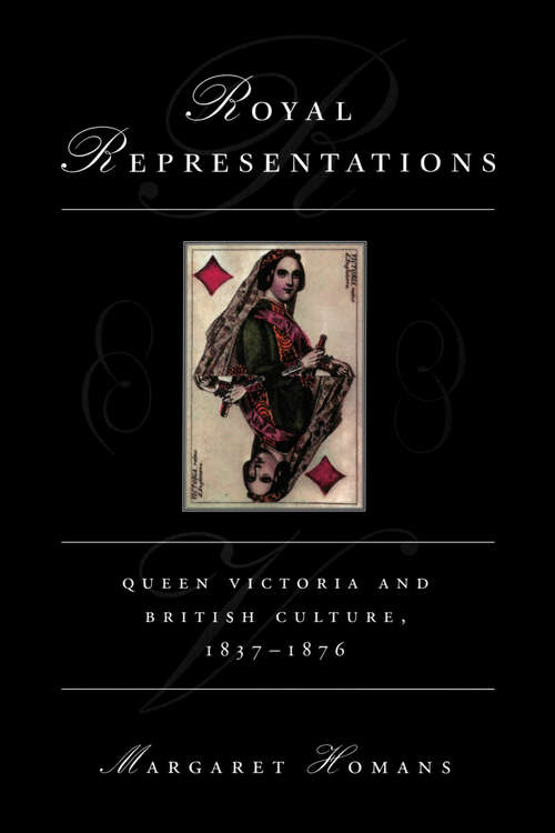 Book cover of Royal Representations: Queen Victoria and British Culture, 1837-1876
