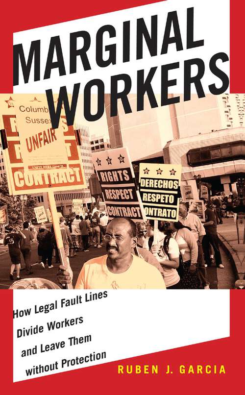 Book cover of Marginal Workers: How Legal Fault Lines Divide Workers and Leave Them without Protection (Citizenship and Migration in the Americas #5)