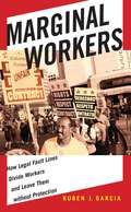Marginal Workers: How Legal Fault Lines Divide Workers and Leave Them without Protection (Citizenship and Migration in the Americas #5)