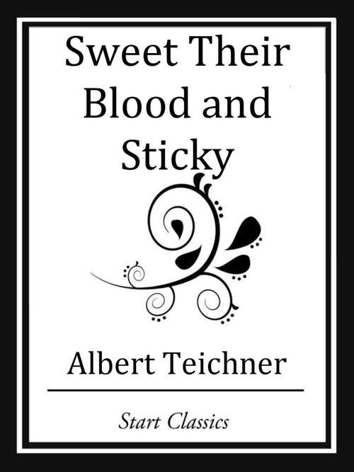 Book cover of Sweet Their Blood and Sticky