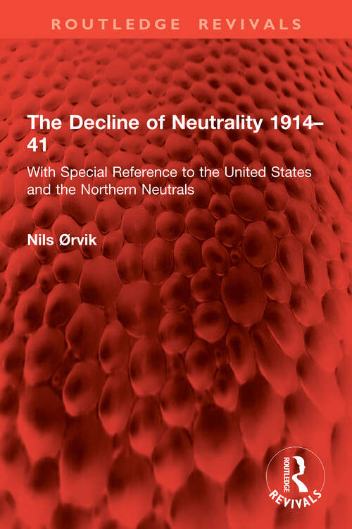 Book cover of The Decline of Neutrality 1914–41: With Special Reference to the United States and the Northern Neutrals (Routledge Revivals)