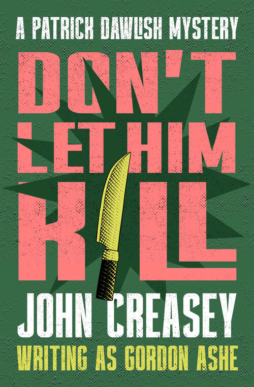 Book cover of Don't Let Him Kill (The Patrick Dawlish Mysteries)