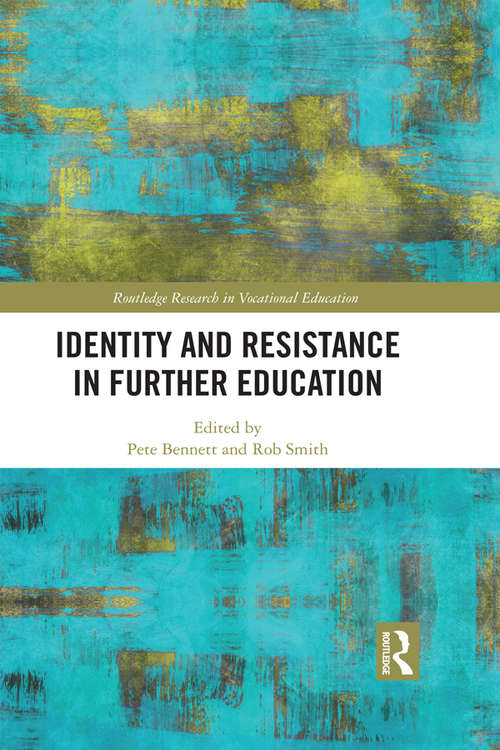 Identity and Resistance in Further Education (Routledge Research in Vocational Education)