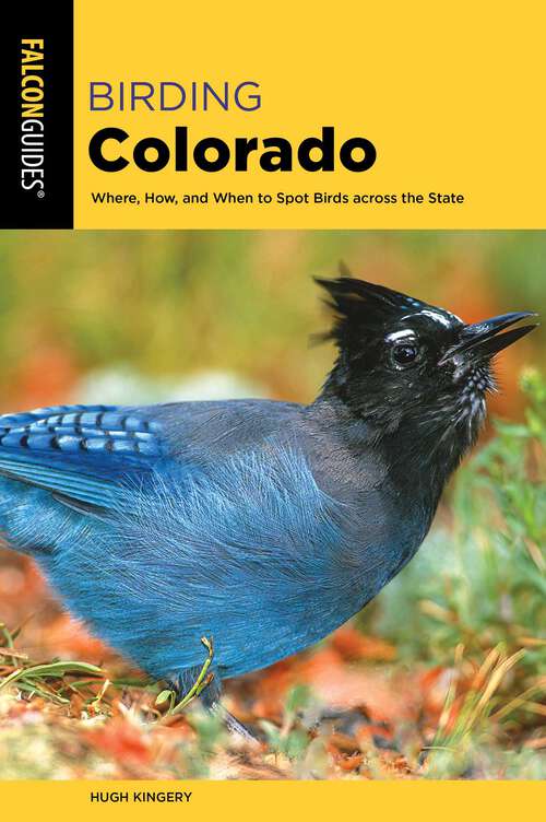 Book cover of Birding Colorado: Where, How, and When to Spot Birds across the State (2nd Edition) (Birding Series)