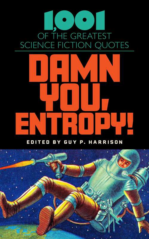 Book cover of Damn You, Entropy!: 1,001 of the Greatest Science Fiction Quotes