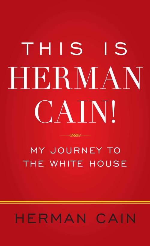 Book cover of This Is Herman Cain!: My Journey to the White House