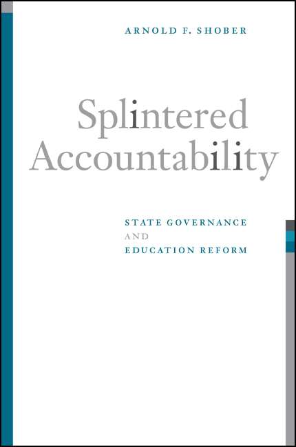 Book cover of Splintered Accountability: State Governance and Education Reform (SUNY series in Public Policy)