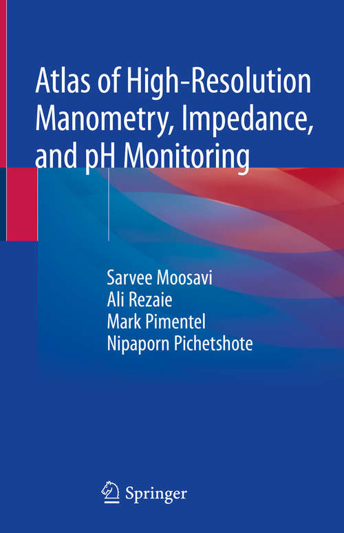 Book cover of Atlas of High-Resolution Manometry, Impedance, and pH Monitoring (1st ed. 2020)