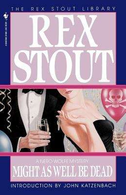 Book cover of Might As Well Be Dead (Nero Wolfe #27)