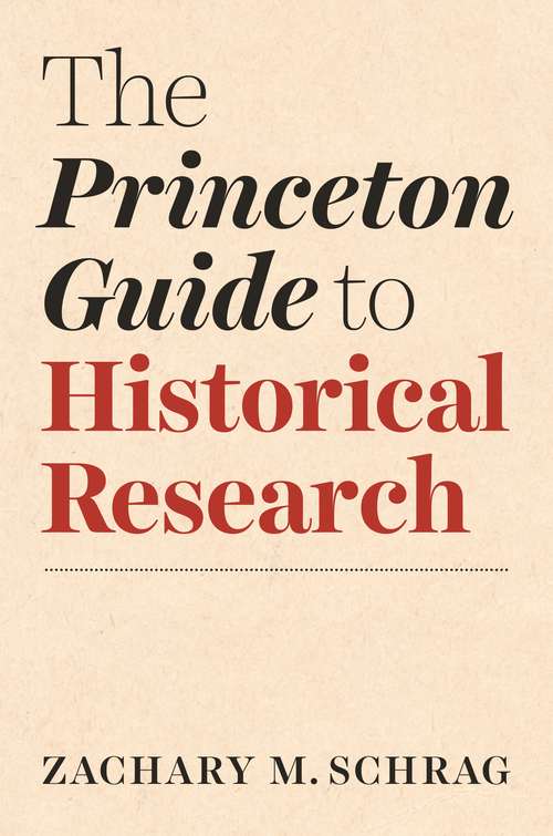 Book cover of The Princeton Guide to Historical Research (Skills for Scholars)