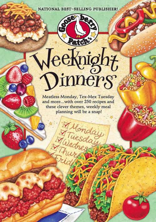 Book cover of Weeknight Dinners: Meatless Monday, Tex-Mex Tuesday and more...with over 250 recipes and these clever themes, weekly meal planning will be a snap!